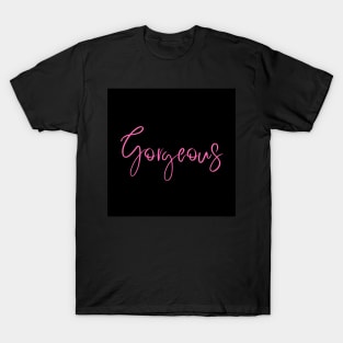 Be Gorgeous T-Shirt